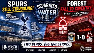 FOREST FALL TO COVENTRY & SPURS STILL STRUGGLING! | What’s Going Wrong?