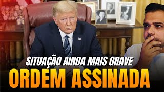 TRUMP ASSINA ORDEM QUE PODE SER USADA CONTRA O BRASIL - (Urgência da Anistia aprovada)