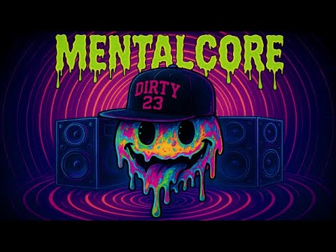 DIRTY MENTALCORE XXIII [Live Set]