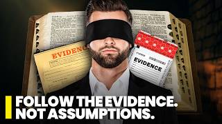 Assumptions Kill the Truth: Start with Evidence