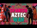 Spanish Conquest of the Aztecs