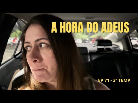 A DESPEDIDA FOI DIFÍCIL - EP 71 - 3ª TEMP