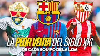 LA PEOR VENTA DE CADA CLUB DE LA LIGA EN EL SIGLO XXI