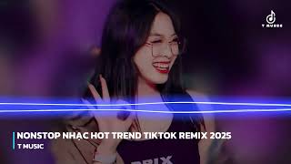 NONSTOP VIETMIX ( 2 IN 1 ) BXH NHẠC HOT TREND TIKTOK 2025 REMIX HAY NHẤT HIỆN NAY - T MUSIC MIX