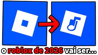 ROBLOX EM 2026 VAI MUDAR TUDO!!!