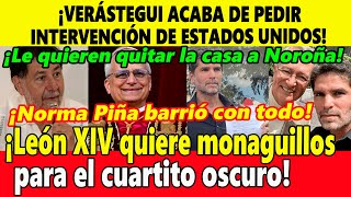 ¡Verástegui pide intervención de EU! Van por casa de Noroña ¡León XIV quiere más monaguillos!