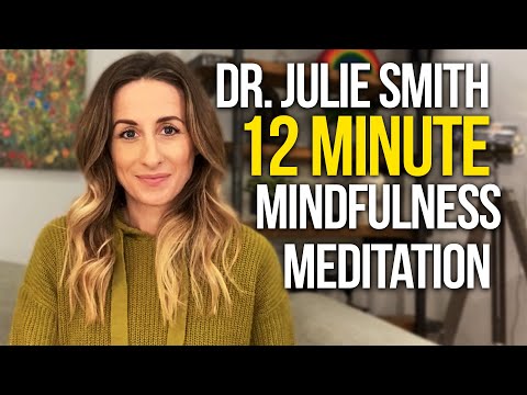 Guided 12 Minute Mindfulness Meditation By Doctor Julie Smith