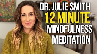 Guided 12 Minute Mindfulness Meditation By Doctor Julie Smith