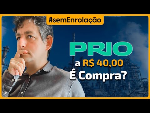 PRIO a R$40,00 é compra?