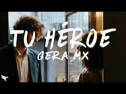 Gera MX - Tu Héroe (Lyrics)