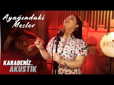 Nuray Aksoy - Ayağındaki Mesler | Karadeniz Akustik