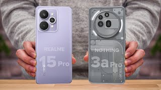 Realme 15 Pro Vs Nothing Phone 3a Pro