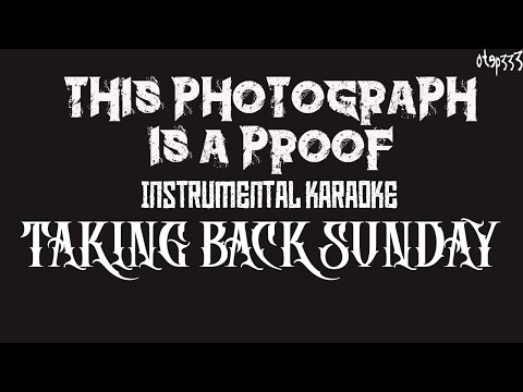 Taking Back Sunday | This Photograph Is A Proof (I Know You Know) [Karaoke + Instrumental]