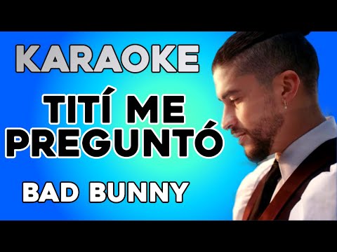 Bad Bunny - Tití Me Preguntó (KARAOKE)
