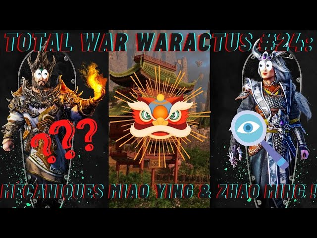 TOTAL WAR WARACTUS #24: Découverte des mécaniques de Miao Ying et Zhao Ming !