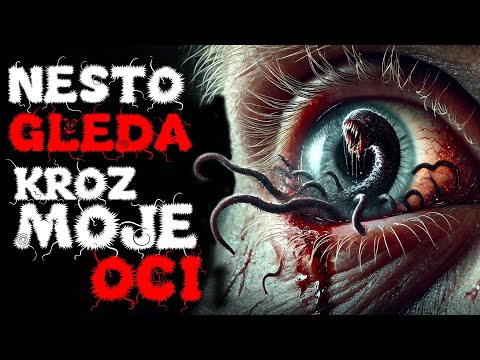 "Nesto Gleda Kroz Moje oci" Creepypasta