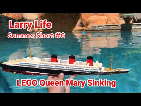 Larry Life LEGO Queen Mary Sinking! -Summer Short #6