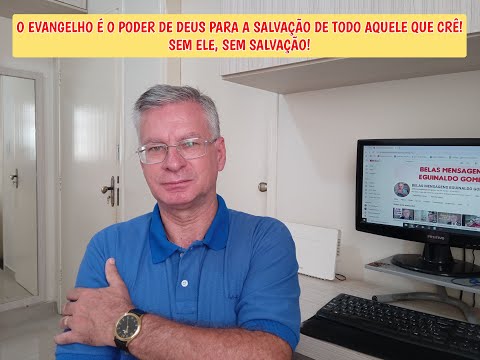 O EVANGELHO É O PODER DE DEUS PARA A SALVAÇÃO DE TODO AQUELE QUE CRÊ! - SEM ELE, SEM SALVAÇÃO!