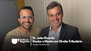 PODCAST CAFÉ COM NEGÓCIOS #087 | Dr. João Ricardo - Doutor e Mestre em Direito Tributário