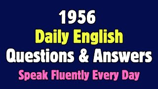 1956 Daily English Questions and Answers for Speaking Practice | Speak Fluently Every Day ✅