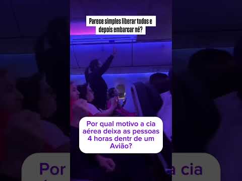 4 horas dentro de um avião parado e sem ar-condicionado, muita confusão dentro do avião