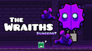 The Wraiths Dungeon? | Geometry dash 2.2