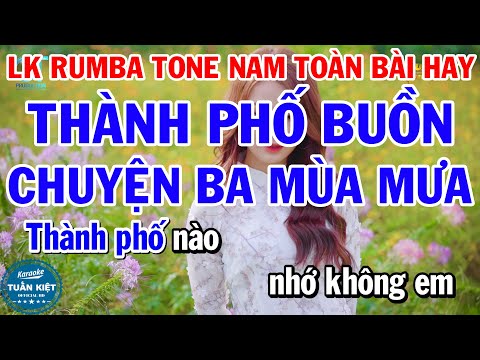 Karaoke Liên Khúc Nhạc Sến Tone Nam Rất Dễ Hát – Thành Phố Buồn – Chuyện Ba Mùa Mưa