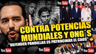 🚨¡BUKELE CONTRA EL MUNDO! respuesta a potencias y ONG´s: "DEFENDER P4NDILL4S ES PATROCINAR EL CA0S"🔥