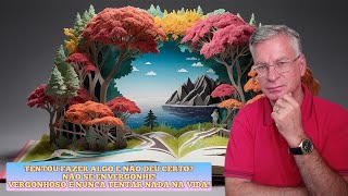 TENTOU ALGO E NÃO DEU CERTO? NÃO SE ENVERGONHE! VERGONHOSO É NUNCA TENTAR NADA NA VIDA!