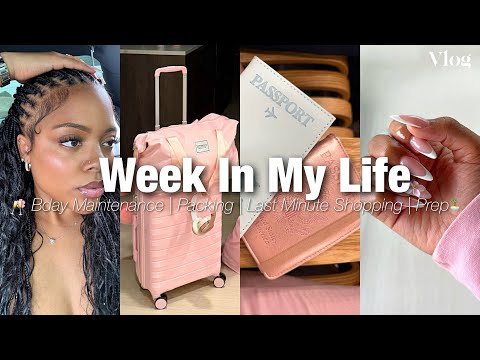 Vlog: Week In My Life 🎀| IT’S VACAY TIME!🏝️✈️ (BDAY Maintenance, Packing, Shopping, Trip Prep) +MORE