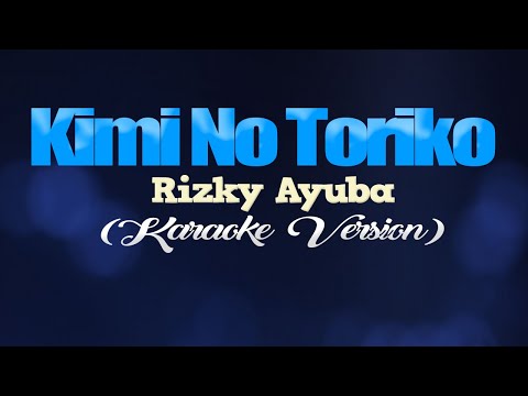 KIMI NO TORIKO [SUMMERTIME] – Rizky Ayuba (KARAOKE VERSION)