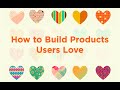 Creating Products Users Love