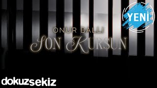 Onur Ballı - Son Kurşun (Official Lyric Video)