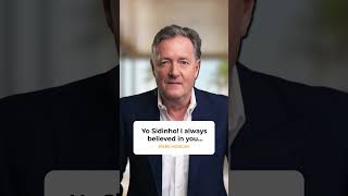 Should Sidinho Meet Piers Morgan?