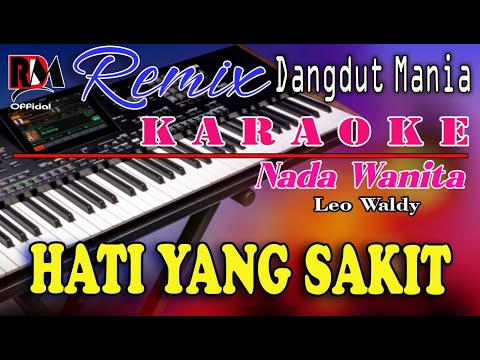 Hati Yang Sakit - Leo Waldy || Karaoke (Nada  Wanita)  Dj Mix Dut Orgen Tunggal