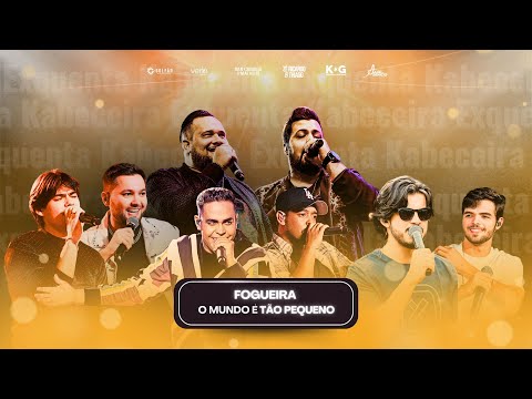 ZÉ RICARDO E THIAGO, KeG, AeB, DCeM - FOGUEIRA | O MUNDO É TÃO PEQUENO | EXQUENTA KABECEIRA III