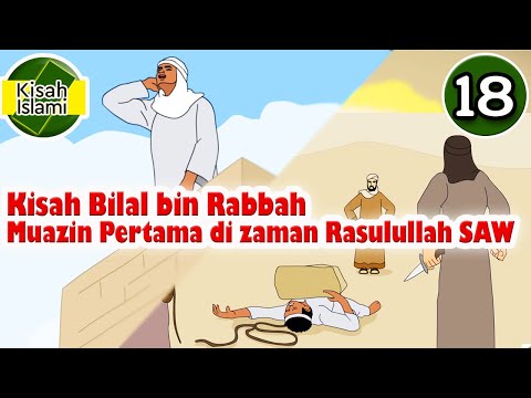 Nabi Muhammad SAW part 18- Bilal bin Rabah Muazin Pertama di Zaman Rasulullah - Kisah Islami Channel
