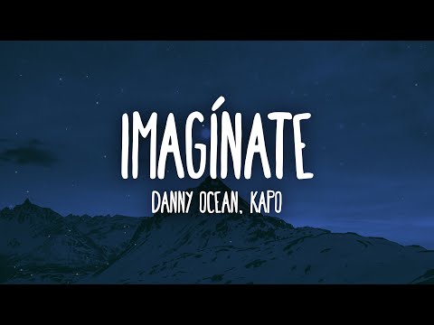 Danny Ocean, Kapo - Imagínate