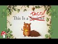 Squirrels and Taco's Adventures