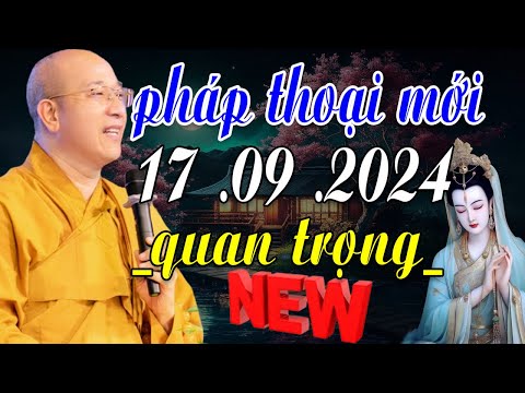 Pháp Thoại Mới " Quan Trọng" 17 .09 .2024 - Thầy Thích Trúc Thái Minh( video mới nhất )