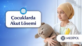 Çocuklarda Akut Lösemi Nedir? Belirtileri Nelerdir?