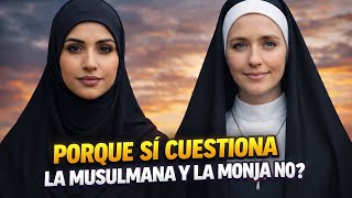 Porque si cuestiona la musulmana y la monja no 