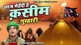 Aaj Mehndi Hai Qasim Tumhari | Rais Miyan - Shahadat Qawwali - 2025 Muharram Ki Qawwali