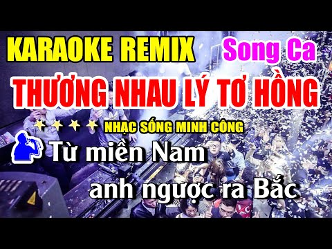 Thương Nhau Lý Tơ Hồng Karaoke Song Ca Remix Được Nhiều Người Hát Nhất | Nhạc Sống Minh Công