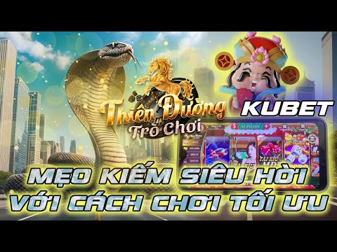 kubet | Mẹo săn tài xỉu kubet 2025 với mẹo chơi kubet tối ưu nhất - Link tải kubet mới nhất