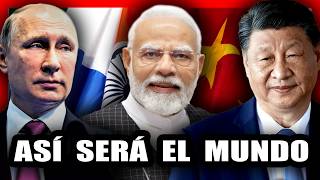 ASÍ VAN A CAMBIAR el MUNDO CHINA, RUSIA e INDIA…