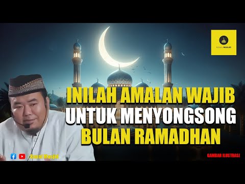 Satu Amalan Wajib yang Harus Disiapkan untuk Menyongsong Bulan Ramadhan - Ustadz Abu Humairoh