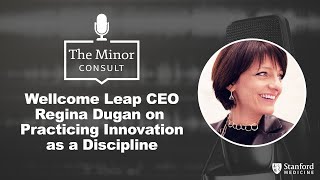 Wellcome Leap CEO Regina Dugan on Practicing Innovation as a Discipline
