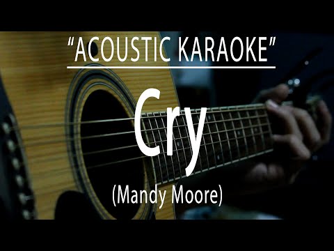 Cry – Mandy Moore (Acoustic karaoke)