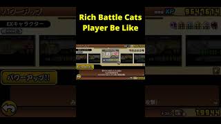 Rich Battle Cats Player Be Like